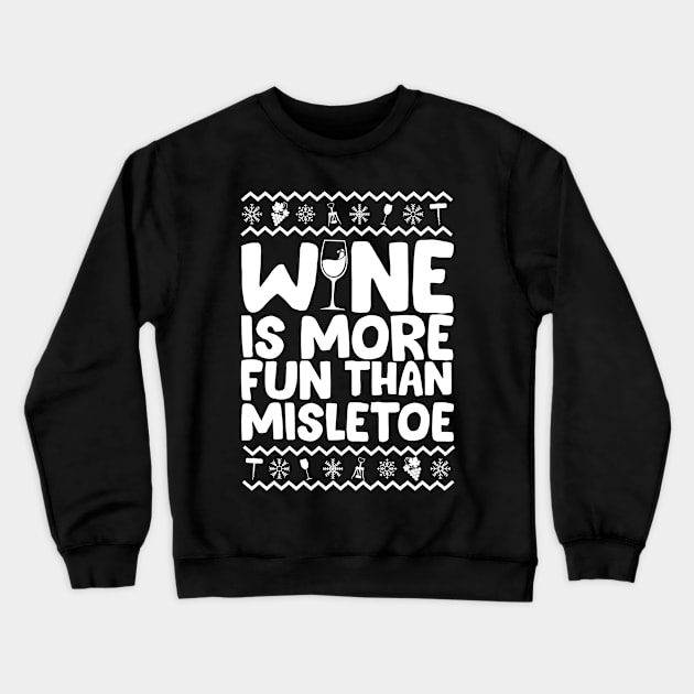 Wine Is More Fun Than Mistletoe Ugly Christmas Crewneck Sweatshirt by thingsandthings